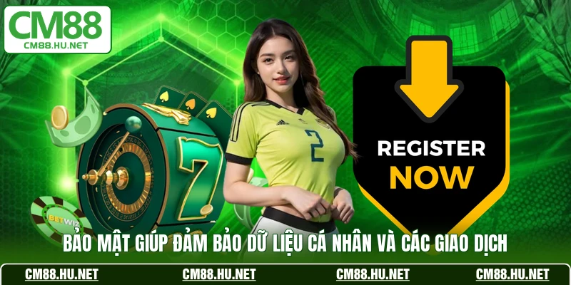 Bảo mật giúp đảm bảo dữ liệu cá nhân và các giao dịch 