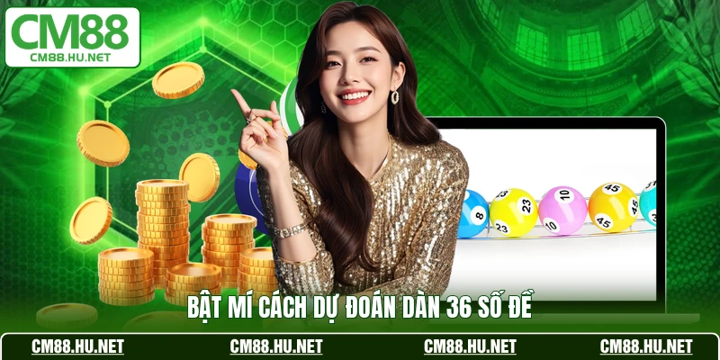 Bật mí cách dự đoán dàn 36 số đề