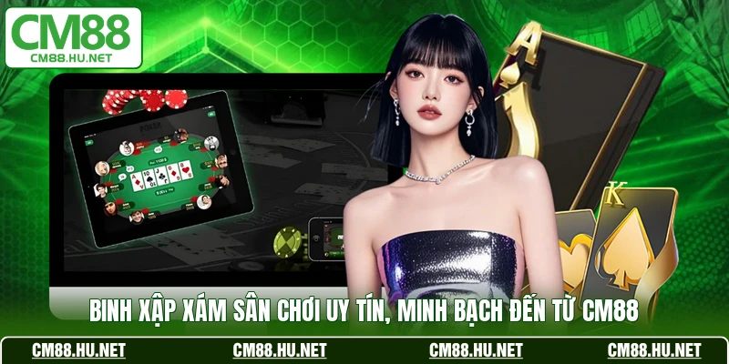 binh xap xam san choi uy tin minh bach den tu cm88