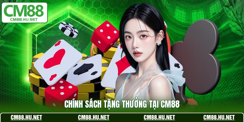 Chính sách tặng thưởng tại CM88