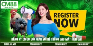 dang ky cm88 don gian voi he thong bao mat hien dai