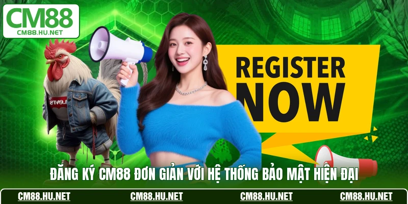 dang ky cm88 don gian voi he thong bao mat hien dai