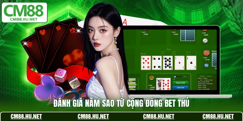 Đánh giá năm sao từ cộng đồng bet thủ