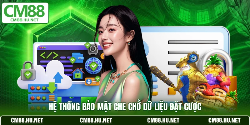 Hệ thống bảo mật che chở dữ liệu đặt cược