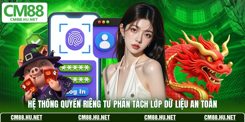 Hệ thống quyền riêng tư  phân tách lớp dữ liệu an toàn