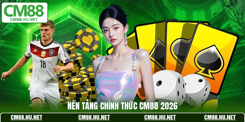 Nền tảng chính thức CM88 2026