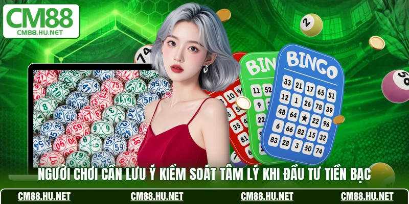 Người chơi cần lưu ý kiểm soát tâm lý khi đầu tư tiền bạc
