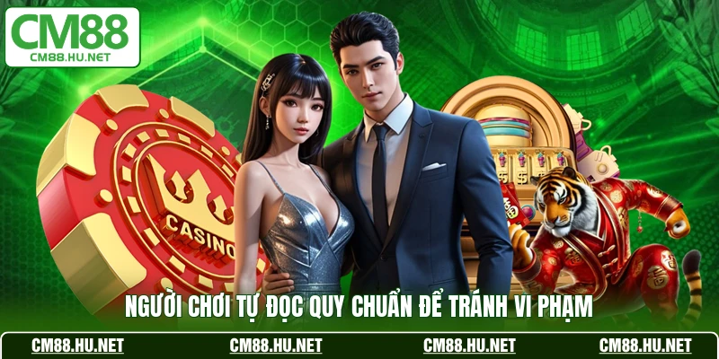 Người chơi tự đọc quy chuẩn để tránh vi phạm