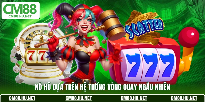 Nổ hũ dựa trên hệ thống vòng quay ngẫu nhiên
