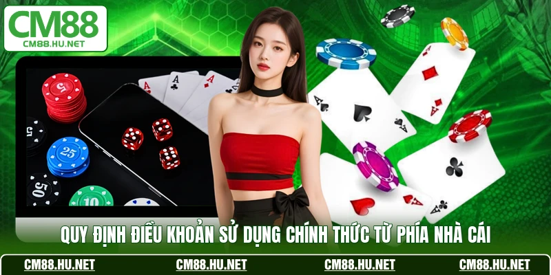 Quy định điều khoản sử dụng chính thức từ phía nhà cái
