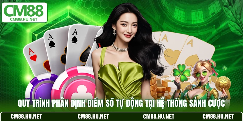 Quy trình phân định điểm số tự động tại hệ thống sảnh cược