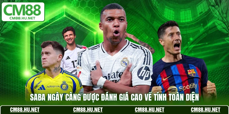 SABA ngày càng được đánh giá cao về tính toàn diện