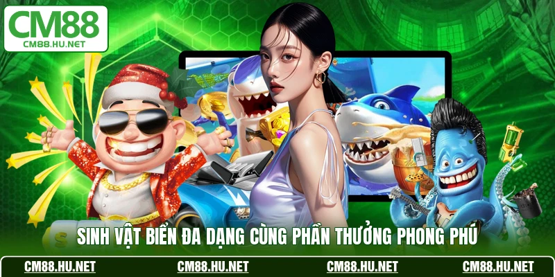Sinh vật biển đa dạng cùng phần thưởng phong phú