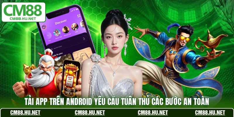 Tải app trên Android yêu cầu tuân thủ các bước an toàn