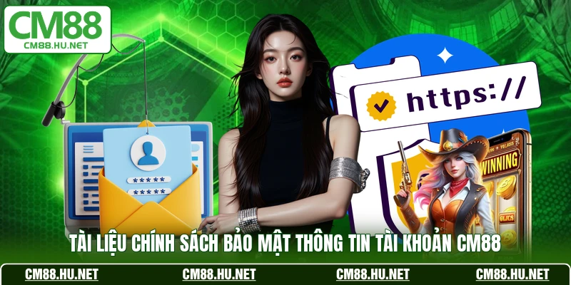 Tài liệu chính sách bảo mật thông tin tài khoản CM88