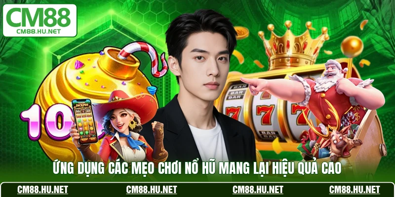Ứng dụng các mẹo chơi nổ hũ mang lại hiệu quả cao