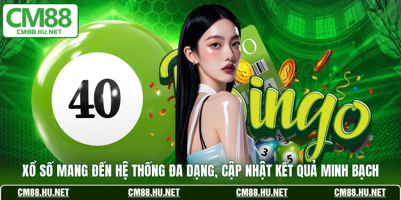 Xổ số mang đến hệ thống đa dạng, cập nhật kết quả minh bạch